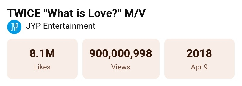 أغنية "?What Is Love" لفرقة TWICE تصبح أول فيديو موسيقي لهم يحقق 900 مليون مشاهدة أغنية "?What Is Love" لفرقة TWICE تصبح أول فيديو موسيقي لهم يحقق 900 مليون مشاهدة
